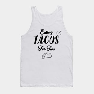 Eating Tacos For Two - funny pregnancy announcement Tank Top